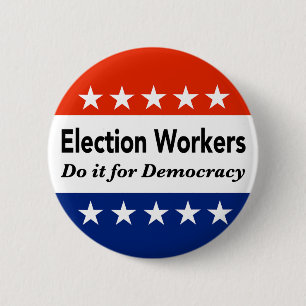 Election Workers Do It For Democracy 6 Cm Round Badge