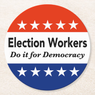 Election Workers Do It For Democracy Round Paper Coaster