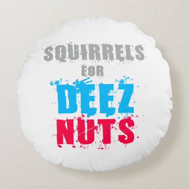 Elections 2016 - Squirrels For Deez Nuts Round Cushion (Front)