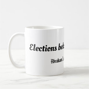 Elections belong to the people, Abraham Lincoln Coffee Mug