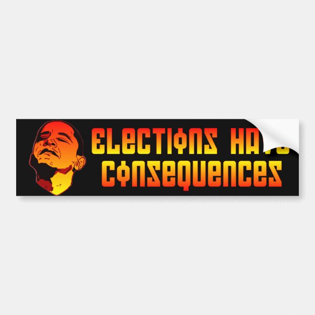 Elections Have Consequences Bumper Sticker (Front)