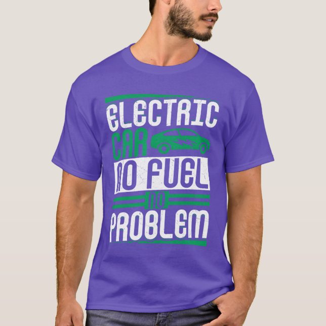 Electric Car No Fuel No Problem EV Driver Electric T-Shirt (Front)