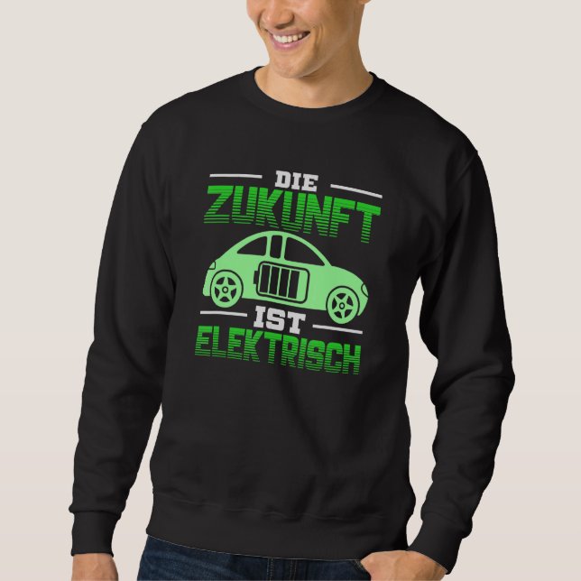 Electric Car The Future Electric Mobility Sweatshirt (Front)