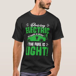 Electric Car Vehicle Energy Hybrid Electro Drive E T-Shirt