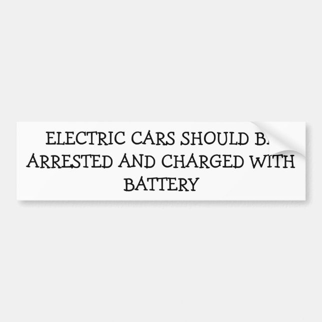 Electric Cars Arrested Charged With Battery Bumper Sticker (Front)