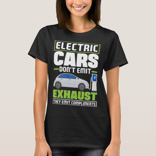 Electric Cars emit compliments Battery Electric Ve T-Shirt (Front)