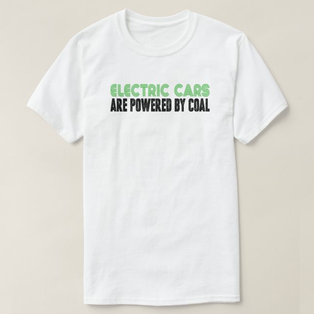 Electric Cars Powered By Coal Anti Climate Change T-Shirt (Design Front)