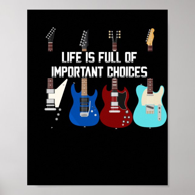 Electric Guitar Life Is Full Of Important Choices Poster (Front)