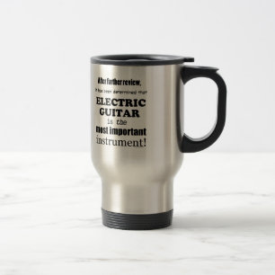 Electric Guitar Most Important Instrument Travel Mug