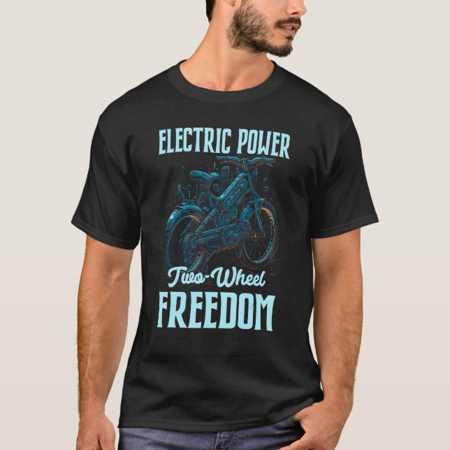 Electric Power Two Wheel Freedom Electro Powered E T-Shirt (Front)