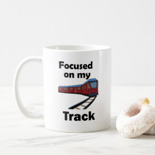 Electric Train Focused On My Track Train Quote Coffee Mug