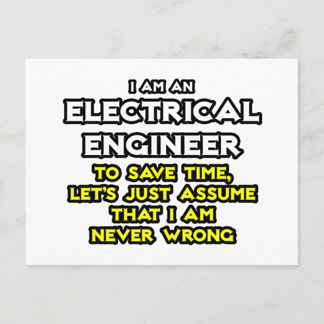 Electrical Engineer...Assume I Am Never Wrong Postcard (Front)