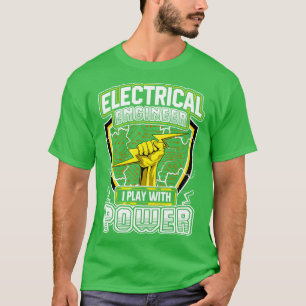 Electrical Engineer I Play With Power T-Shirt