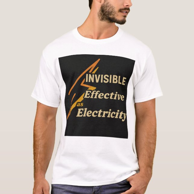 Electrical Engineer: Invisible, Effective T-Shirt (Front)