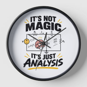 Electrical Engineer It's Not Magic - Just Analysis Clock