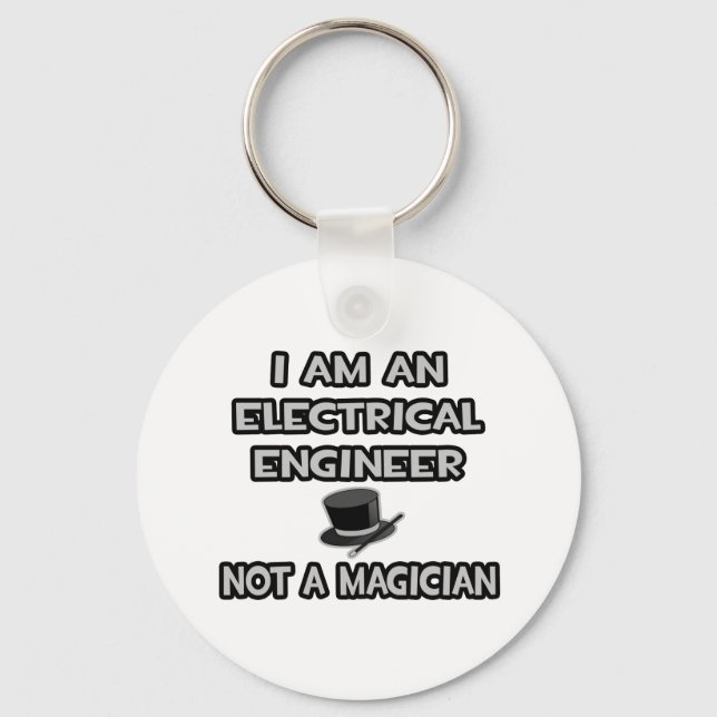 Electrical Engineer ... Not A Magician Key Ring (Front)
