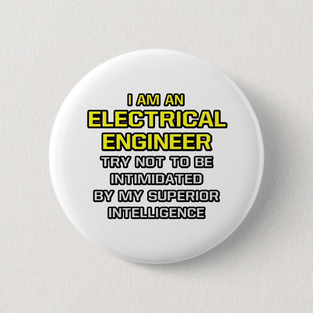 Electrical Engineer...Superior Intelligence 6 Cm Round Badge (Front)