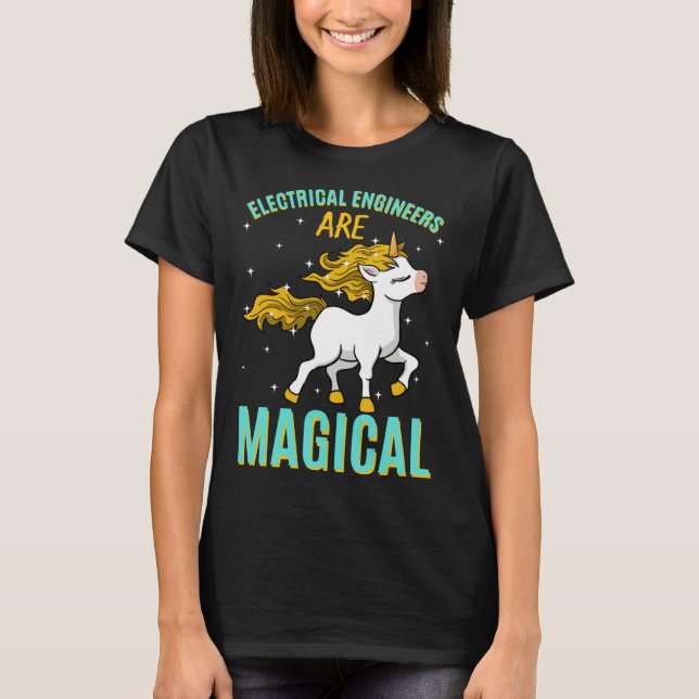 Electrical Engineers Are Magical Unicorn Job Engin T-Shirt (Front)