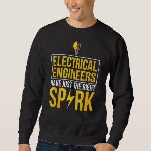 Electrical Engineers Have Just The Right Spark Ee Sweatshirt