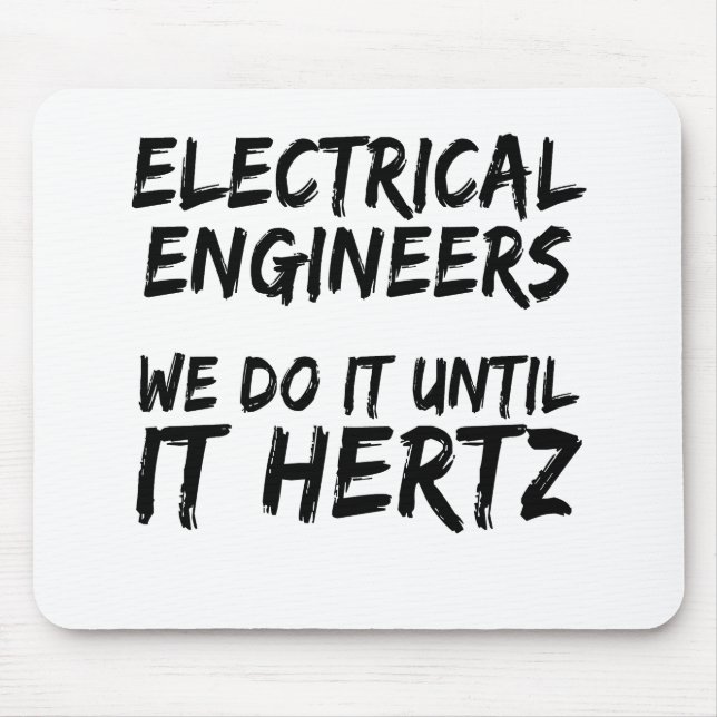 Electrical Engineers We Do It Until It Hertz Mouse Mat (Front)