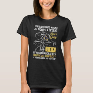electrical lineman's wife lineman spouse  Quote T-Shirt