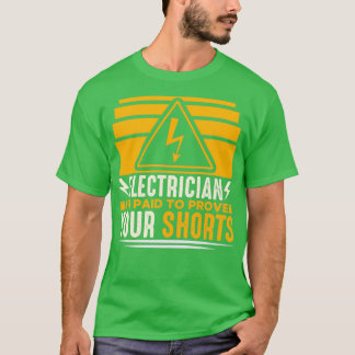 Electricans paid prove youre shorts  T-Shirt