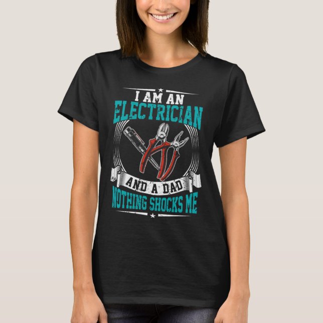 Electrician and Dad nothing shocks me Lineman Circ T-Shirt (Front)