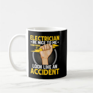 Electrician Be Nice To Me I Can Make It Electrical Coffee Mug