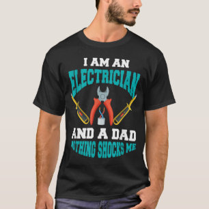 Electrician Dad Funny Electrician Father Gift T-Shirt