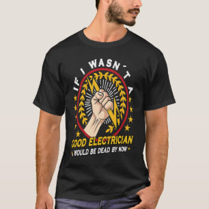 Electrician Electrical Engineer Lineman Electrical T-Shirt
