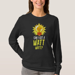 Electrician Electrical Lineman Can I Get A Watt Wa T-Shirt