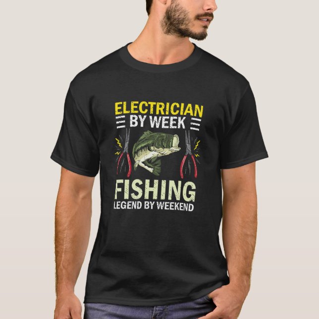 Electrician Electrical Worker Fishing Fisherman An T-Shirt (Front)