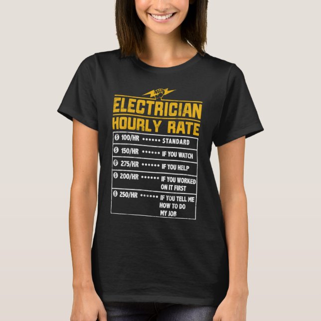 Electrician funny hourly rate gift for Electrician T-Shirt (Front)