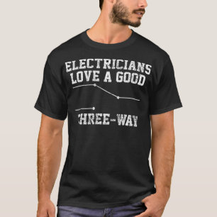 Electrician  Funny Three Way Pun Thisrt Gift  T-Shirt