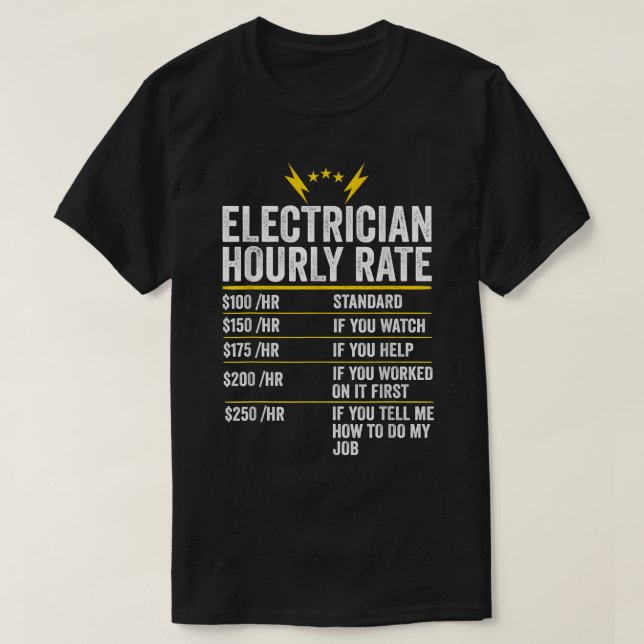 Electrician Hourly Rate Dad Labour Rates Funny Wor T-Shirt (Design Front)