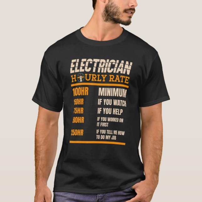 Electrician Hourly Rate Electrical Lineman Electri T-Shirt (Front)