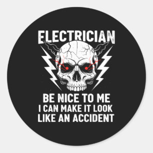 Electrician Humor Be Nice To Me Funny Electrician  Classic Round Sticker