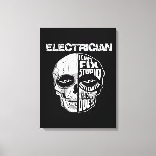 Electrician I Can't Fix Stupid Skull Gift Canvas Print