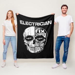 Electrician I Can't Fix Stupid Skull Gift Fleece Blanket