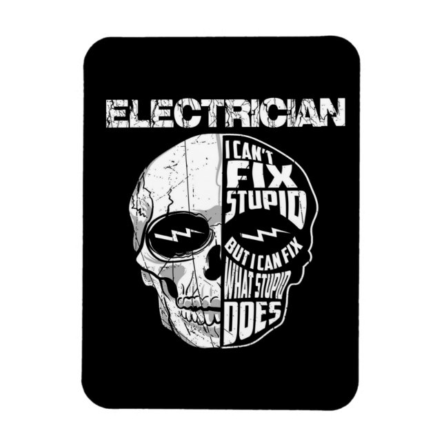 Electrician I Can't Fix Stupid Skull Gift  Magnet (Vertical)