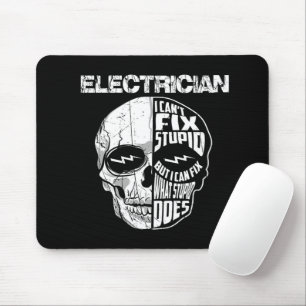 Electrician I Can't Fix Stupid Skull Gift Mouse Mat