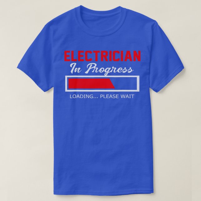 Electrician In Progress Please Wait Electrician  T-Shirt (Design Front)