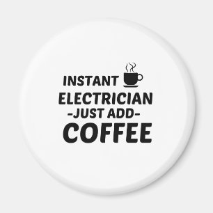 ELECTRICIAN INSTANT JUST ADD COFFEE MAGNET