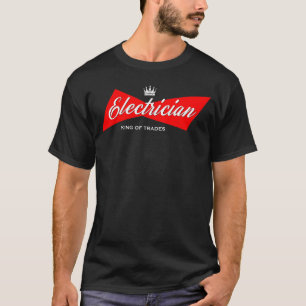 Electrician King Of Trades - Electrical Engineer F T-Shirt