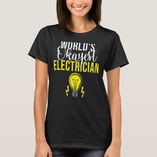 Electrician Lineman Electrical Engineer Electrical T-Shirt (Front)