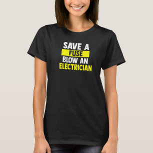 Electrician Men Women Electrical Fuse Engineers 1 T-Shirt