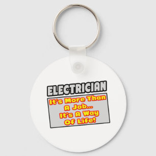Electrician...More Than Job, Way of Life Key Ring