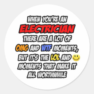 Electrician .. OMG WTF LOL Classic Round Sticker