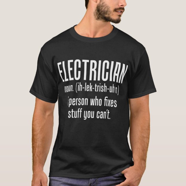 Electrician Person Who Fixes Stuff You Can't T-Shirt (Front)