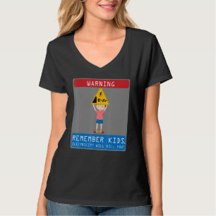 Electrician Remember Kids Electricity Will Kill Yo T-Shirt